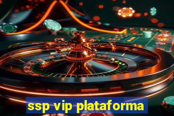 ssp vip plataforma